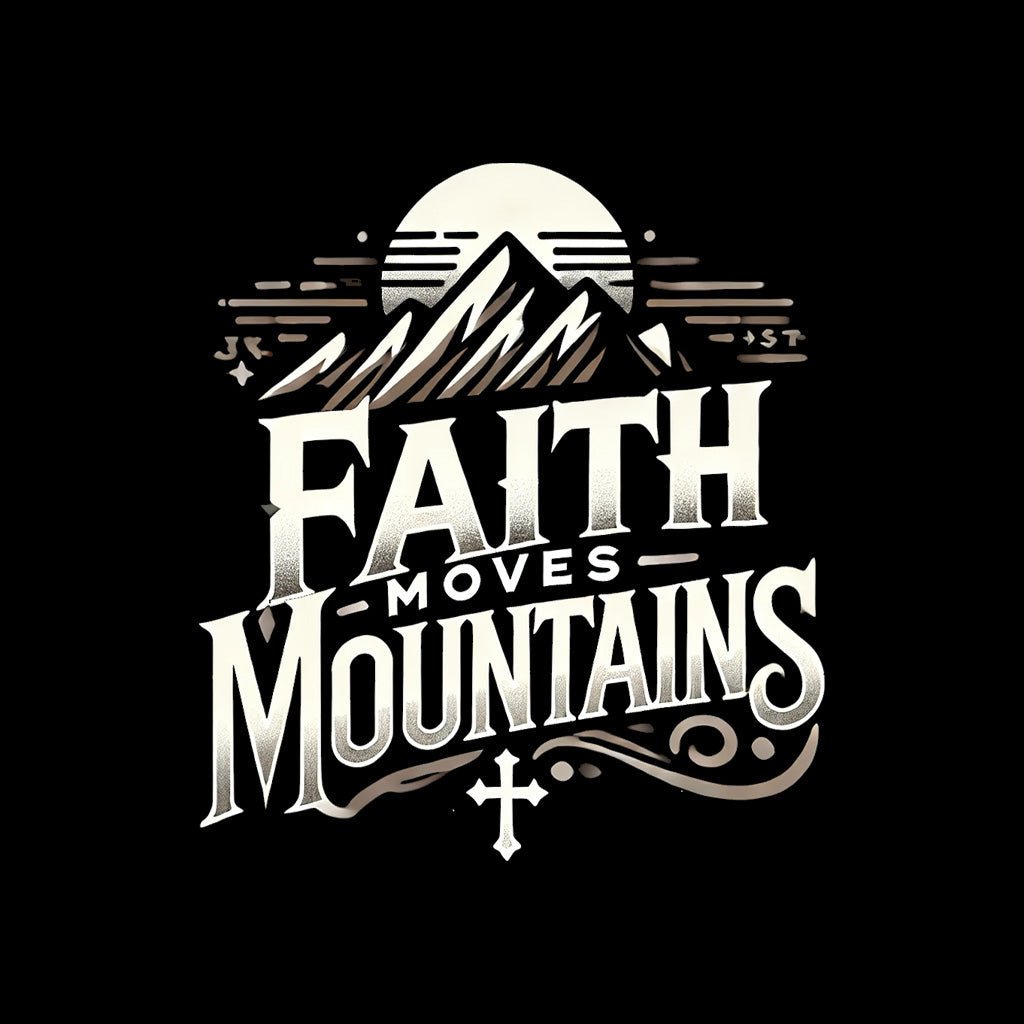 Faith Moves Mountains | Wear What You Believe - TOPARADI